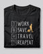 Work Save Travel Repeat T-Shirt