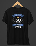 50 Years to Look This Good Birthday T-Shirt