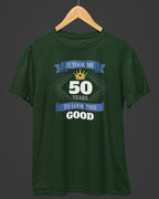 50 Years to Look This Good Birthday T-Shirt