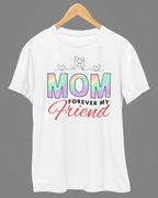 Mom Forever My Friend T-Shirt