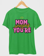 Mom Amazing You are T-Shirt