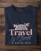 Travel Is Always Good Idea T-Shirt