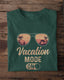 Vacation Mode On T-Shirt