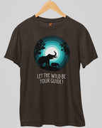 Let The Wild Be Your Guide | Unisex T-Shirt